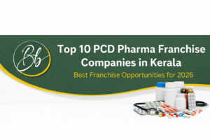 Top 10 PCD Pharma Franchise Companies in Kerala: Best Franchise Opportunities for 2026 1 PCD Pharma Franchise Companies in Kerala